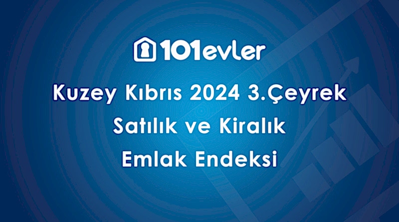 101evler Kuzey Kıbrıs 2024 3. Çeyrek Emlak Endeksi Yayınland...